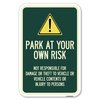 Signmission Park at Your Own Risk-Not Responsible Heavy-Gauge Aluminum Sign, 12" x 18", A-1218-23494 A-1218-23494